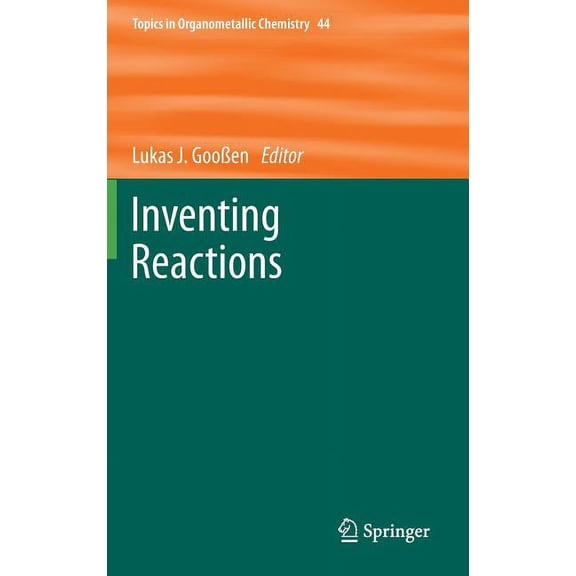 Topics in Organometallic Chemistry Inventing Reactions, Book 44, (Hardcover)