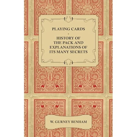 Pre-Owned Playing Cards: History of the Pack and Explanations of Its Many Secrets (Paperback) 1447422759 9781447422754