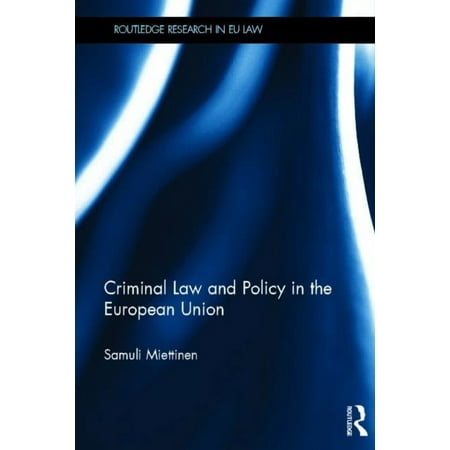 Routledge Research in EU Law Criminal Law and Policy in the European Union (Hardcover)