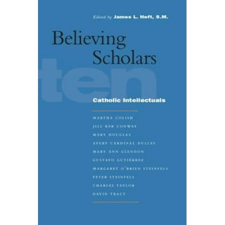 Pre-Owned Believing Scholars : Ten Catholic Intellectuals (Paperback) 9780823225262