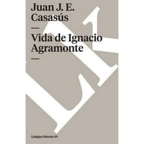 Historia Vida de Ignacio Agramonte, Book 99, (Paperback)
