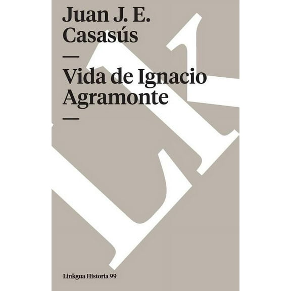 Historia Vida de Ignacio Agramonte, Book 99, (Paperback)