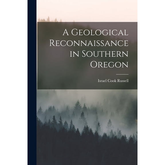 A Geological Reconnaissance in Southern Oregon (Paperback)