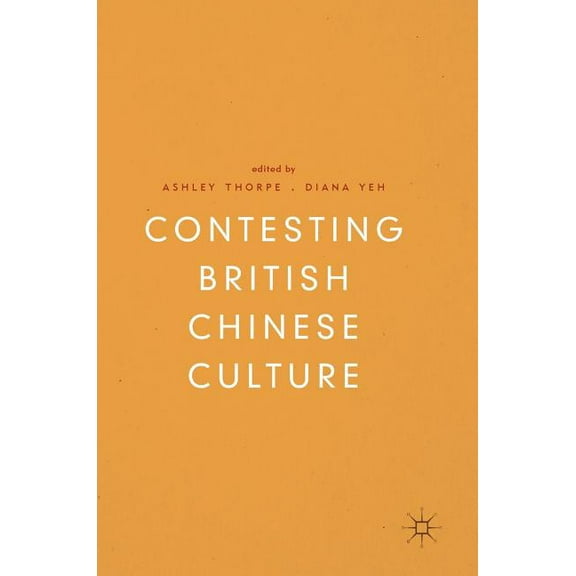 Contesting British Chinese Culture, (Hardcover)
