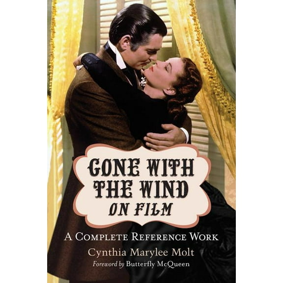 Gone with the Wind on Film: A Complete Reference Work (Paperback)