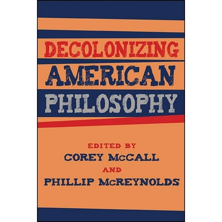 Suny Series, Philosophy and Race: Decolonizing American Philosophy (Paperback)