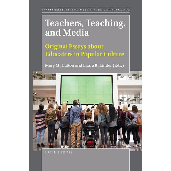 Transgressions: Cultural Studies and Edu Teachers, Teaching, and Media: Original Essays about Educators in Popular Culture, Book 132, (Paperback)