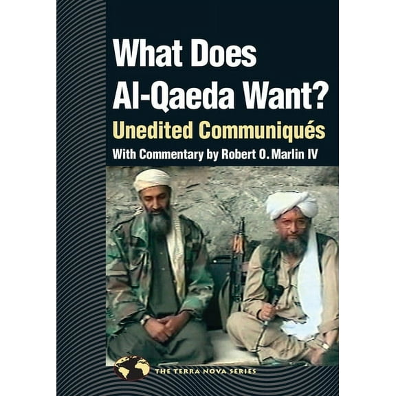 Terra Nova: What Does Al Qaeda Want? : Unedited Communiques (Paperback)