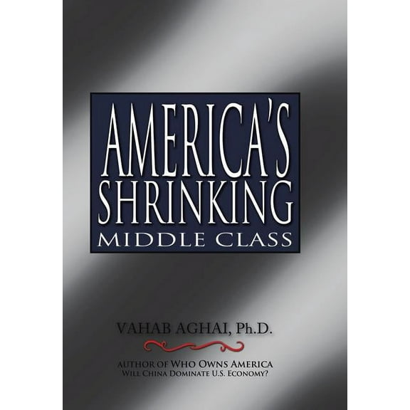 America's Shrinking Middle Class (Hardcover)