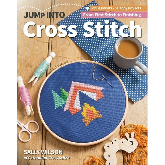 Jump Into: Jump Into Cross Stitch : For Beginners; 6 Happy Projects; From First Stitch to Finishing (Paperback)