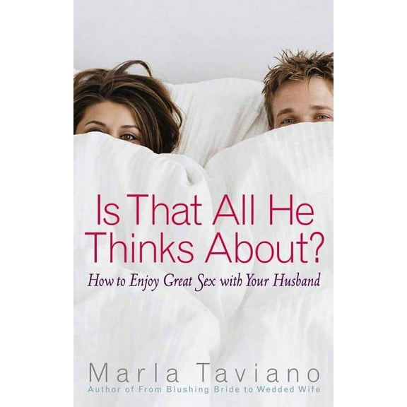 Is That All He Thinks About?: How to Enjoy Great Sex with Your Husband (Paperback)