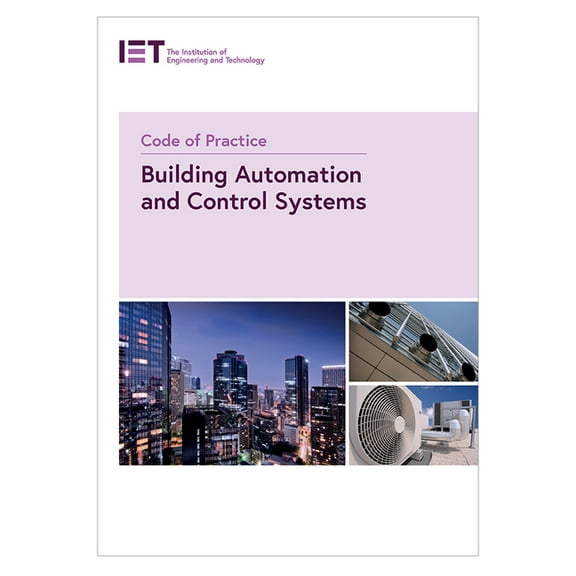 Iet Codes and Guidance Code of Practice for Building Automation and Control Systems, (Paperback)
