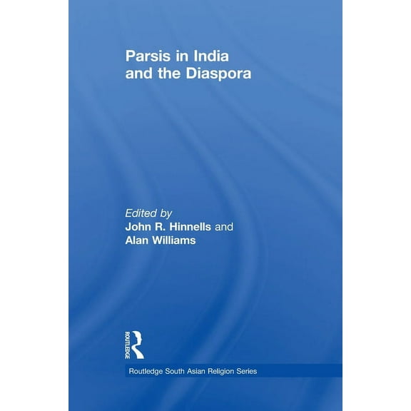 Routledge South Asian Religion Parsis in India and the Diaspora, (Paperback)