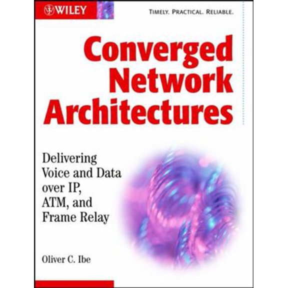 Pre-Owned Converged Network Architectures: Delivering Voice Over Ip, Atm, and Frame Relay (Paperback) 0471202509 9780471202509