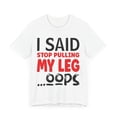 thumbnail image 3 of Funny Amputee Shirt, I said stop pulling my leg, humor Crew Neck T-Shirt, 3 of 4