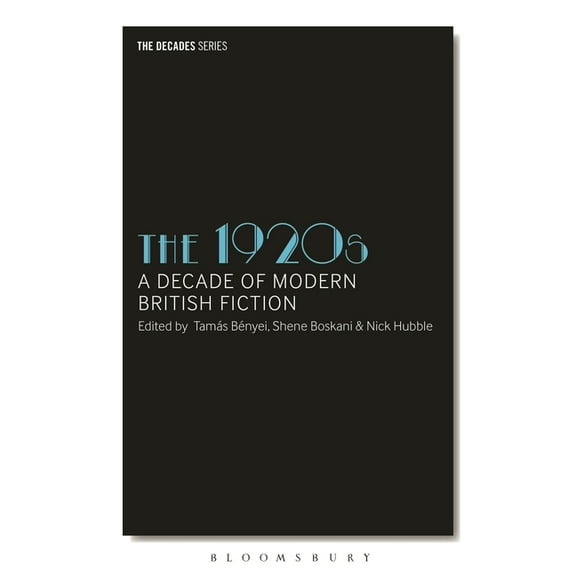 Decades The 1920s: A Decade of Modern British Fiction, (Hardcover)