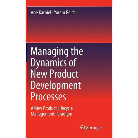 Managing the Dynamics of New Product Development Processes: A New Product Lifecycle Management Paradigm, (Hardcover)
