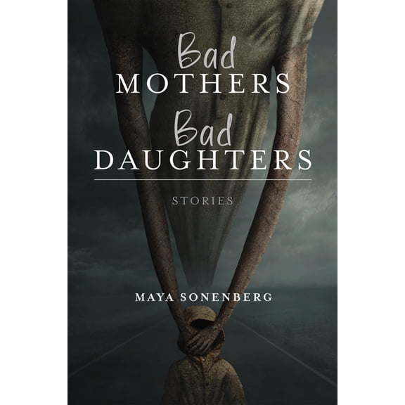 Richard Sullivan Prize in Short Fiction Bad Mothers, Bad Daughters, (Paperback)