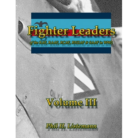 Fighter Leaders of the RAF, RAAF, RCAF, RNZAF & SAAF in WW2 -