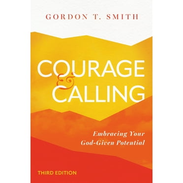 Courage and Calling: Embracing Your God-Given Potential, (Paperback)