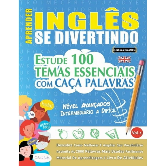 Aprender InglÃªs Se Divertindo! - NÃ­vel AvanÃ§ados: IntermediÃ¡rio a DifÃ­cil - Estude 100 Temas Essenciais Com CaÃ§a Palavra, (Paperback)