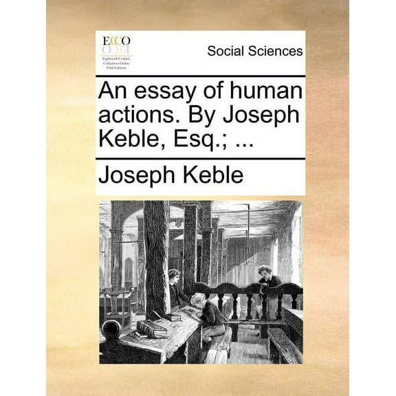 An Essay of Human Actions. by Joseph Keble, Esq.; ... (Paperback)