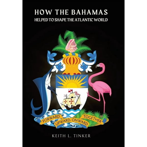 How the Bahamas Helped to Shape the Atlantic World, (Hardcover)