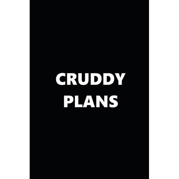 2019 Weekly Planner Funny Theme Cruddy Plans Black White 134 Pages: 2019 Planners Calendars Organizers Datebooks Appointment Books Agendas
