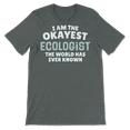thumbnail image 3 of Funny Ecologist T-Shirt - I'm the Okayest!, 3 of 8