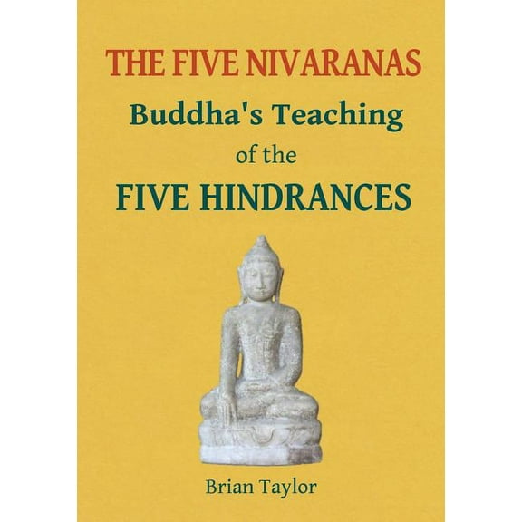 Basic Buddhism The Five Nivaranas: Buddha's Teaching of the FIVE HINDRANCES, (Paperback)