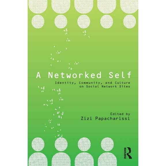 Networked Self A Networked Self: Identity, Community, and Culture on Social Network Sites, (Paperback)