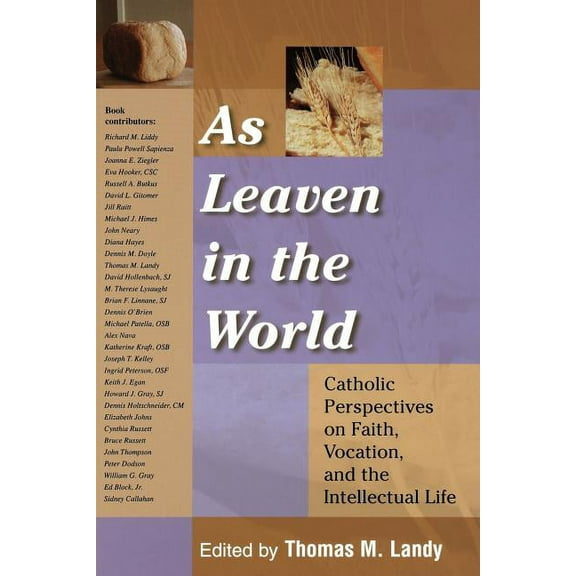 Catholic Studies As Leaven in the World: Catholic Perspectives on Faith, Vocation, and the Intellectual Life, (Paperback)