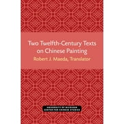 Michigan Monographs In Chinese Studies: Two Twelfth-Century Texts on Chinese Painting (Paperback)
