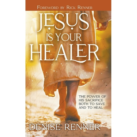 Jesus is Your Healer: The Power of His Sacrifice Both to Save and to Heal, (Hardcover)