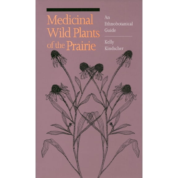 Medicinal Wild Plants of the Prairie: An Ethnobotanical Guide, (Paperback)