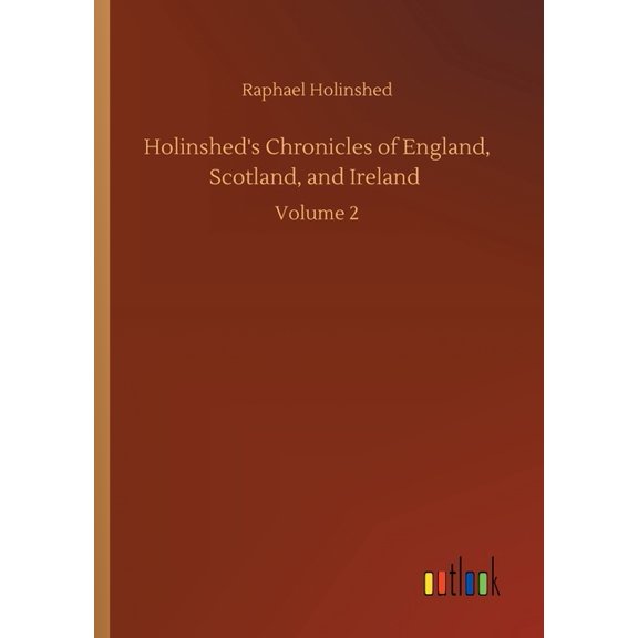 Holinshed's Chronicles of England, Scotland, and Ireland: Volume 2, (Paperback)