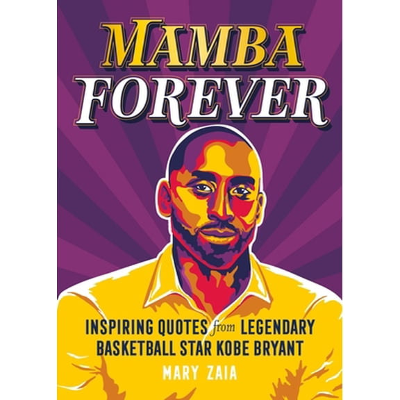 Pre-Owned Mamba Forever: Inspiring Quotes from Legendary Basketball Star Kobe Bryant, 9781250282286, 1250282284, Hardcover,