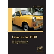 Leben in der DDR: Zur filmischen Darstellung des Alltags im Sozialismus (Paperback)