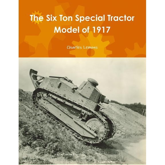 The Six Ton Special Tractor Model of 1917, (Paperback)