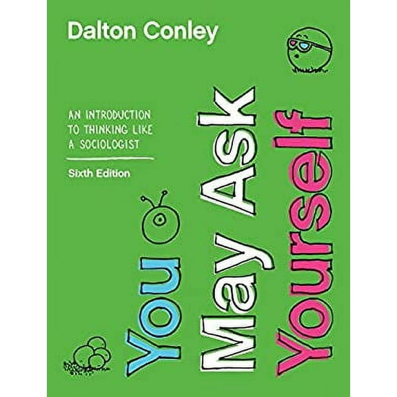 Pre-Owned You May Ask Yourself : An Introduction to Thinking Like a Sociologist 9780393674170