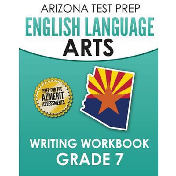 Pre-Owned Arizona Test Prep English Language Arts Writing Workbook Grade 7: Preparation for the Writing Sections of the Azmerit Assessments