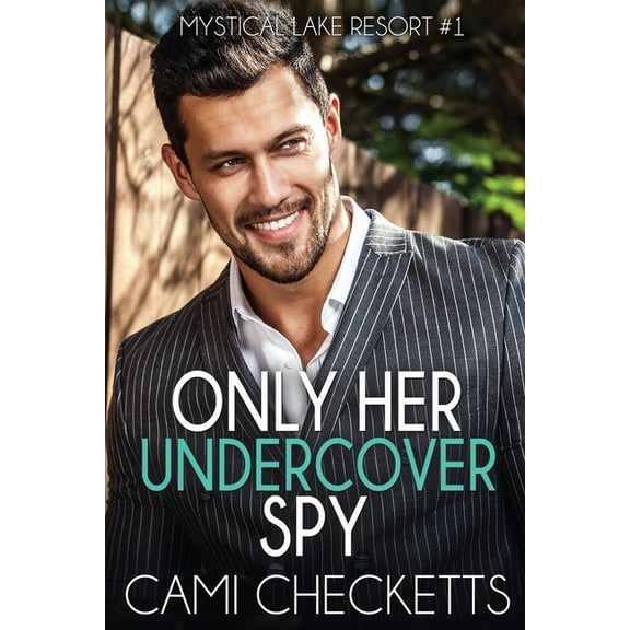 Mystical Lake Resort Romance: Only Her Undercover Spy (Paperback)
