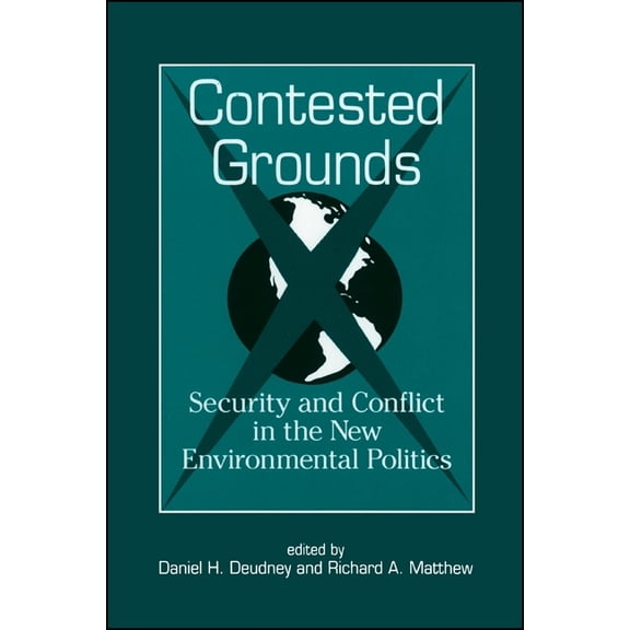 Suny International Environmental Policy  Contested Grounds: Security and Conflict in the New Environmental Politics, (Paperback)