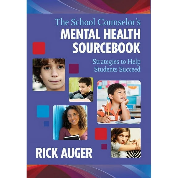 The School Counselor's Mental Health Sourcebook: Strategies to Help Students Succeed, (Paperback)