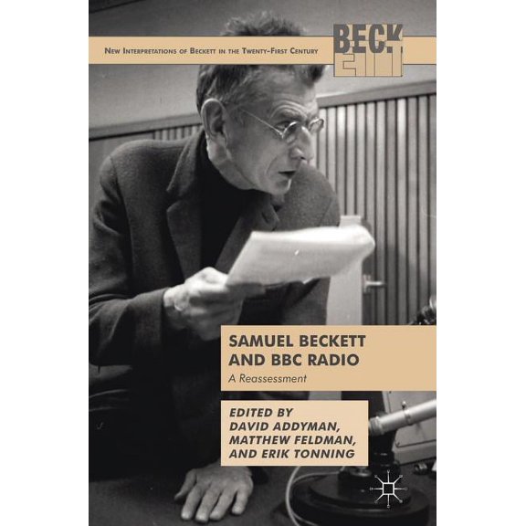 New Interpretations of Beckett in the Tw Samuel Beckett and BBC Radio: A Reassessment, (Hardcover)