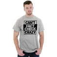 thumbnail image 4 of Funny Can't Fact Check Crazy Joke Plus Size Crewneck Graphic Tee Shirt Brisco Brands 5X, 4 of 5