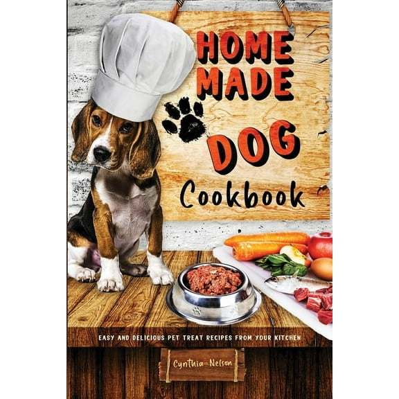 Homemade Dog Cookbook Easy and Delicious Pet Treat Recipes From Your Kitchen, (Paperback)