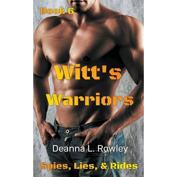 Spies, Lies, & Rides Witt's Warriors, Book 6, (Paperback)