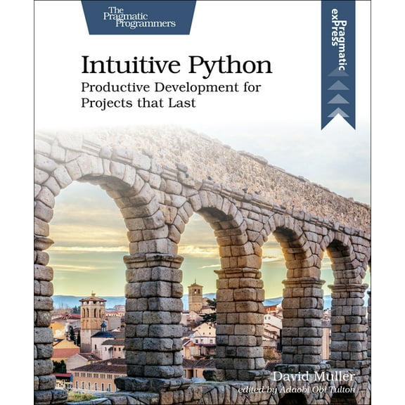 Intuitive Python: Productive Development for Projects That Last (Paperback)