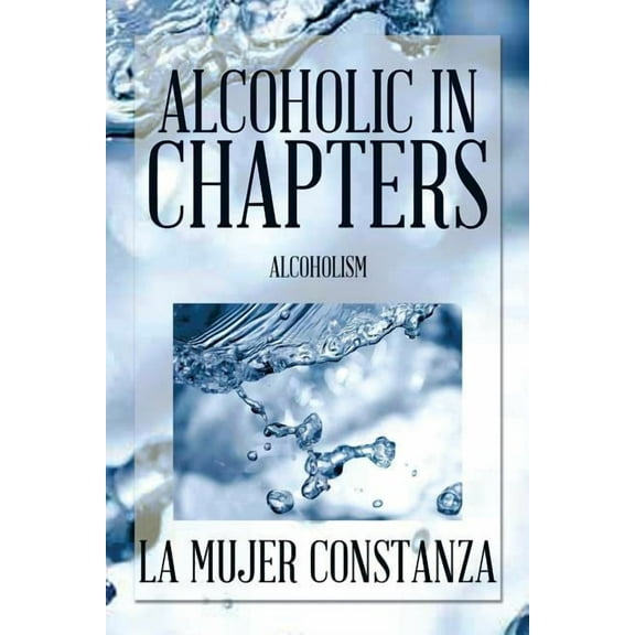 Alcoholic in Chapters: Alcoholism (Paperback)